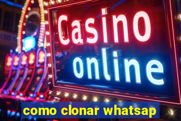 como clonar whatsap